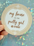 My house is on pretty girl avenue sticker