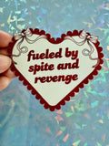 Fueled by Spite and Revenge Sticker