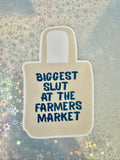 Biggest Slut at the Farmers Market Sticker (Copy)