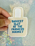 Biggest Slut at the Farmers Market Sticker (Copy)