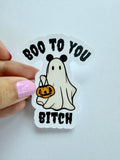 Boo to you Bitch Sticker