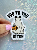 Boo to you Bitch Sticker