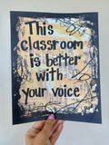 This Classroom Is Better With Your Voice - ART