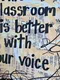 This Classroom Is Better With Your Voice - ART