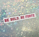 Be Bold. Be Forte. Sticker