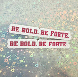 Be Bold. Be Forte. Sticker