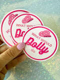Dolly Parton vinyl sticker What would Dolly do