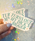 Turns out my dick's bigger Swiftie vinyl sticker