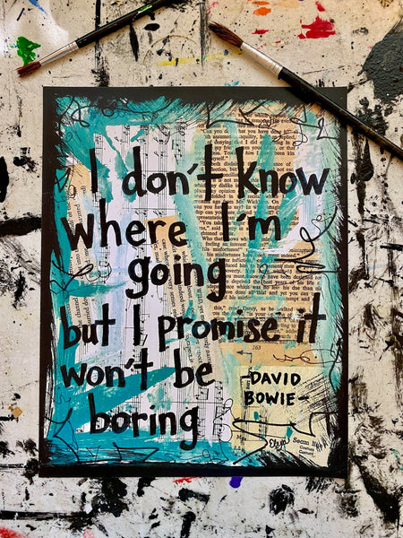 DAVID BOWIE "I don't know where I'm going but I promise it won't be boring" - CANVAS