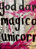 SAYING "You are a god damn magical unicorn" - ART PRINT