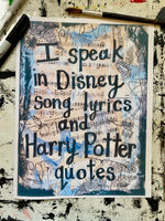 DISNEY & HARRY POTTER "I speak in Disney song lyrics and Harry Potter quotes" - ART