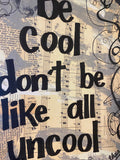 REAL HOUSEWIVES "Be Cool, Don't Be All Like Uncool" - ART