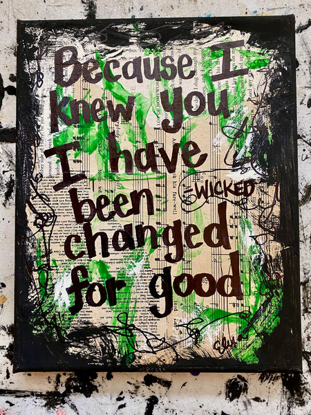 WICKED "Because I knew you, I have been changed for good" - CANVAS