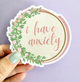 i have anxiety Sticker