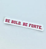 Be Bold. Be Forte Sticker