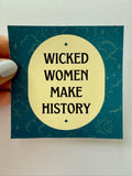 WICKED Women Make History Sticker