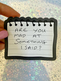 Widows Bay Sticker: Are you made at something I said?