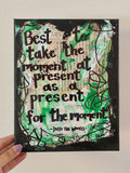 INTO THE WOODS- 'Best Take The Present Moment as a Present for the Moment