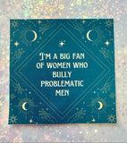 I'm a Big Fan of Women Who Bully Problematic Men Sticker