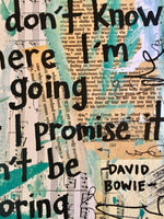 DAVID BOWIE "I don't know where I'm going but I promise it won't be boring" - CANVAS