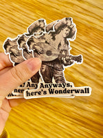 Anyways, here's Wonderwall vinyl sticker