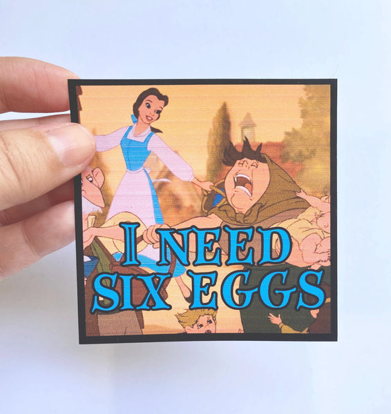 I Need Six Eggs Sticker