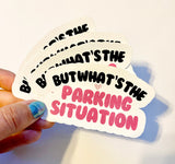 What's the parking situation vinyl sticker anxiety funny decal gift wife laptop emotional support water bottle sticker notebook present