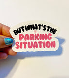 What's the parking situation vinyl sticker anxiety funny decal gift wife laptop emotional support water bottle sticker notebook present