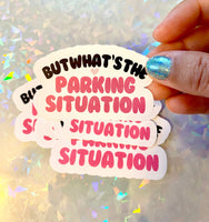 What's the parking situation vinyl sticker anxiety funny decal gift wife laptop emotional support water bottle sticker notebook present