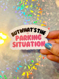 What's the parking situation vinyl sticker anxiety funny decal gift wife laptop emotional support water bottle sticker notebook present