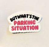 What's the parking situation vinyl sticker anxiety funny decal gift wife laptop emotional support water bottle sticker notebook present