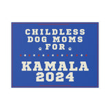 Kamala Harris Childless Dog Moms Yard Sign SHIPS TO YOU