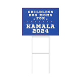 Kamala Harris Childless Dog Moms Yard Sign SHIPS TO YOU