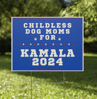 Kamala Harris Childless Dog Moms Yard Sign SHIPS TO YOU