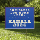 Kamala Harris Childless Dog Moms Yard Sign SHIPS TO YOU