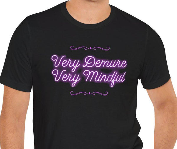 Demure mindful shirt tiktok viral quote very demure very mindful pride funny t-shirt mens womens ladies Unisex Jersey Short Sleeve Tee