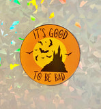It's Good to Be Bad Sticker