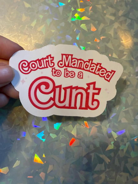 Court Mandated to Be a Cunt Sticker