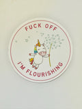Fuck Off I'm Flourishing Sticker
