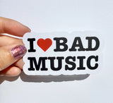 I Love Bad Music Sticker