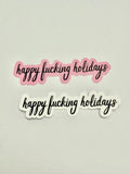 Happy Fucking Holidays Sticker