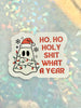 “Ho Ho Holy Shit, What a Year” Ghost Sticker
