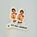 It's Me...Jessica The Hot Chick Sticker