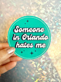 Someone in Orlando Hates Me Sticker