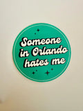 Someone in Orlando Hates Me Sticker
