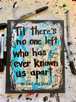 THE LAST FIVE YEARS "Til there's no one left who has ever known us apart" - ART