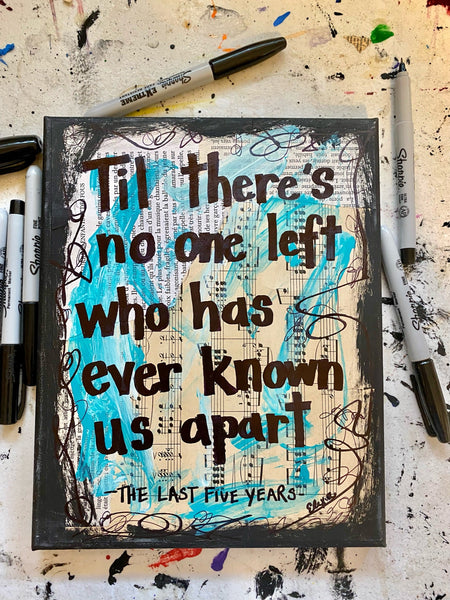 THE LAST FIVE YEARS "Til there's no one left who has ever known us apart" - CANVAS