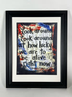 HAMILTON "Look around at how lucky we are to be alive right now" - ART PRINT