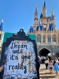 DISNEY WORLD "Dream until it's your reality" - ART
