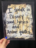 DISNEY & ANIME "I speak in Disney song lyrics and anime quotes" - ART